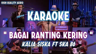 Download Karaoke Bagai Ranting Kering - Kalia Siska ft SKA 86 (Original Song) MP3