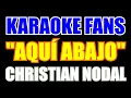 Aquí Abajo - Karaoke - Christian Nodal