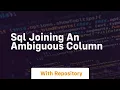 sql joining an ambiguous column