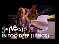 Download Lagu Genesis - In Too Deep (Official Lyrics Video)