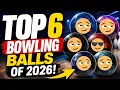 My Top 6 Bowling Balls Of 2026 You Need These