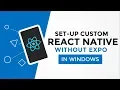 Set Up Custom React Native Without Expo In Windows