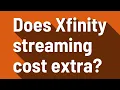 Does Xfinity streaming cost extra