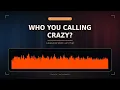Who You Callin' Crazy 60 FPS Equiliser