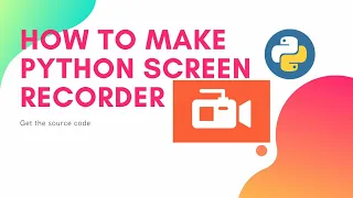Python Screen Recorder Get the source code