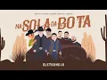 Download Lagu NA SOLA DA BOTA - ELETRONEJO - JIRAYA UAI , RIO NEGRO E SOLIMOES  , PEDRO VOLT , THE MAFIA