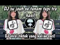 Download Lagu DJ SU JAUH SA TANAM BREAKBEAT VIRAL TIKTOK TERBARU 2025 YANG KALIAN CARI!