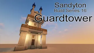 Modded Minecraft Minecolonies Sandyton Build Series 16 - The Guardtower