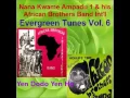 Lagu Nana Kwame Ampadu 1  Evergreen Tunes Vol  6 Yen Dodo Yen Ho