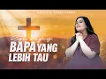 Download Lagu Bapa Yang Lebih Tau - Regina Pangkerego (Official Lyric Video)
