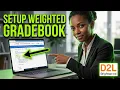 D2L Brightspace - Setup your Weighted Gradebook with Ease