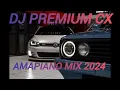 Dj Premium CX Amapiano Mix Track 2024