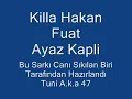KİLLA HAKAN&FUAT&AYAZ KAPLI - KALAN HATIRA