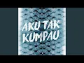 Aku Tak Kumpau