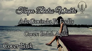 Download Tanpa Batas Waktu - Ade Govinda Ft Fadly Padi Lirik Lagu Populer Indonesia || Indah Aqila Cover MP3