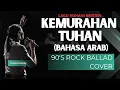 Lagu KEMURAHAN TUHAN - BAHASA ARAB (90's ROCK BALLAD COVER)