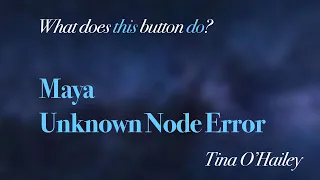 WDTBD Maya Unknown Node Error - 3 ways to fix it