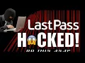 Use LastPass Do This ASAP LastPass Hacked You Are At Risk
