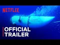 Download Lagu TITAN: The OceanGate Submersible Disaster | Official Trailer | Netflix