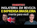 Download Lagu URGENTE! REVOLTA NA INGLATERRA e imprensa mente para o Brasileiro. Enteda o caso