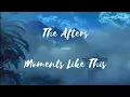 Download Lagu [LYRICS] The Afters — Moments Like This