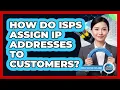 How Do ISPs Assign IP Addresses To Customers