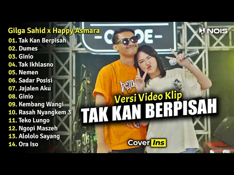 Download MP3 Gilga Sahid x Happy Asmara - Tak Kan Berpisah, Dumes, Ginio | Full Album Terbaru 2023  (Video Klip)