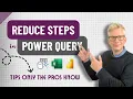 Reduce Steps in Power Query - Tips Only the Pros Know