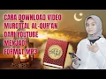 Download Lagu Cara Download Video Murottal Al-Qur'an Dari Youtube Dan Ubah Menjadi Format MP3 (Suaranya Aja)