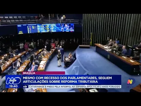 Recesso parlamentar em Brasília: articulações sobre reforma tributária continuam