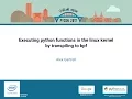 Alex Gartrell Executing python functions in the linux kernel by transpiling to bpf PyCon 2017