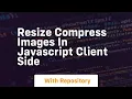 Resize compress images in javascript client side