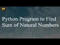 Python Program to Find the Sum of Natural Numbers