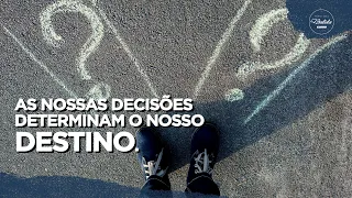 As Nossas Decisões Determinam o Nosso Destino // Pr. Domingos  Jardim