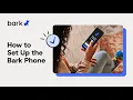 How to Set Up the Bark Phone Bark Support