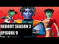 Reboot Season 2 - Episode 9