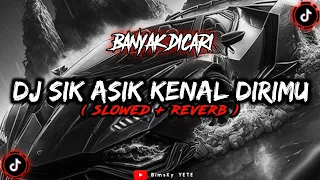 Download DJ Sik Asik Kenal Dirimu Slowed Reverb🎧 MP3
