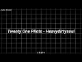 Download Lagu Twenty One Pilots - Heavydirtysoul - Lyrics