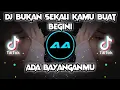 Download Lagu DJ🔊🎶BUKAN SEKALI KAMU BUAT BEGINI X ADA BAYANGMU TIKTOK || VIRAL TIKTOK 2021