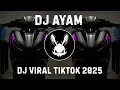 Download Lagu DJ AYAM - DJ MELODI AYAM VIRAL TIKTOK TERBARU 2025