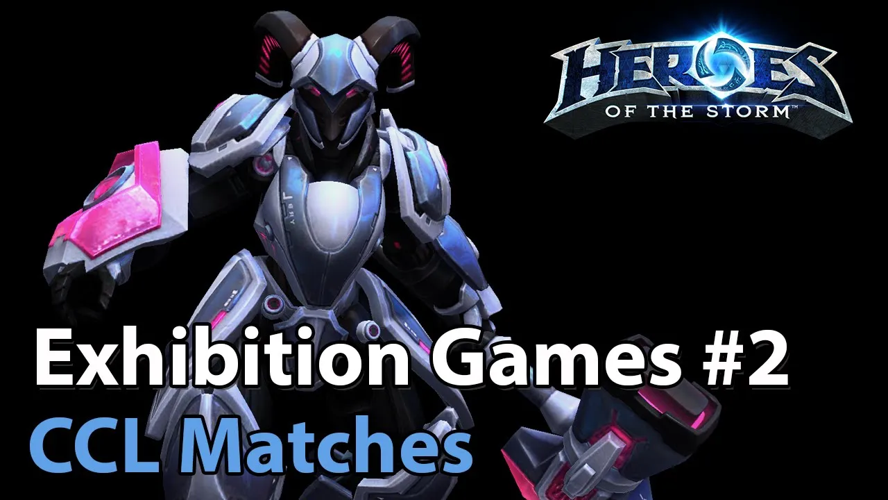 ► CCL Exhibition Matches #2 - Heroes of the Storm Esports