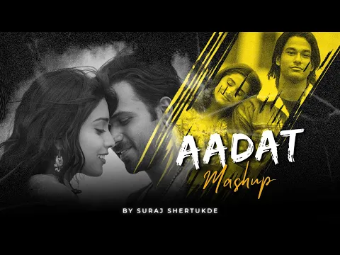 Download MP3 Aadat Mashup | Suraj Shertukde | Aadat | Toh Phir Aao | Woh Lamhe