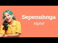 Download Lagu Sepenuhnya - Idgitaf | Lyrics / Lirik