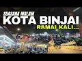 Download Lagu RAMAI SEKALI!! SUASANA PUSAT KOTA BINJAI MALAM HARI - Kota Binjai 2025 | Kota Binjai Sumatera Utara