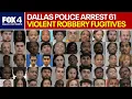 Dallas Police arrest dozens of robbery fugitives