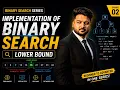 Binary Search Lower Bound Implementation of BS Episode 2 DSA Series