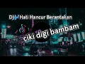 Lagu DJ🎶HATI HANCUR BERANTAKAN(slow) tiktok viral