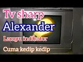 Download Lagu TV sharp Alexander tidak mau hidup hanya lampu indikator yang kedip kedip terus