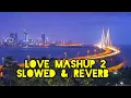 Download Lagu Love Mashup 2 [Slowed + Reverb] | SickDude 2.0