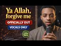 Lagu  YA ALLAH FORGIVE ME _vocals only ft Abdull 